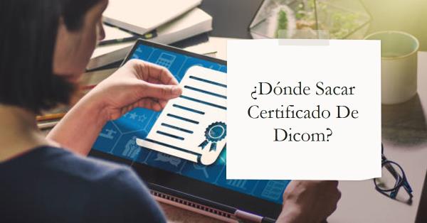 Donde Sacar Certificado De Dicom Tech Info 4638